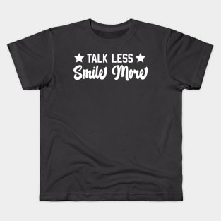 Talk less, Smile more Kids T-Shirt